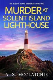 Murder at Solent Island Lighthouse (The Solent Island Mysteries Book 1)