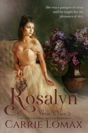 Rosalyn: A Steamy Victorian Age Gap Romance (Virtue & Vice Book 2) Rosalyn: A Steamy Victorian Age Gap Romance (Virtue & Vice Book 2)