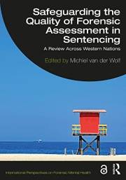 Safeguarding the Quality of Forensic Assessment in Sentencing: A Review Across Western Nations (International Perspectives on