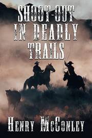 Shoot-Out In Deadly Trails: A Historical Western Adventure Novel (Heroes of the Wild Frontier)