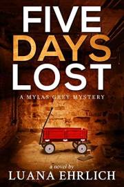 Five Days Lost: A Mylas Grey Mystery (Mylas Grey Mysteries Book 5)