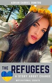 THE REFUGEES … A STORY ABOUT CHANGE (philosophical essays ... contradictory perceptions / kindle series Book 22) THE REFUGEES … A STORY ABOUT CHANGE (philosophical essays ... contradictory perceptions / kindle series Book 22)
