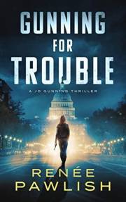 Gunning for Trouble: A Character Driven Thriller Series (A Jo Gunning Thriller Book 1)