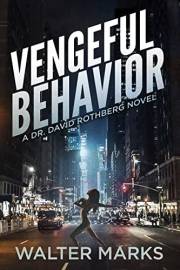 Vengeful Behavior: Dr. David Rothberg Series Book 3