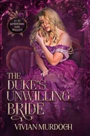 The Duke's Unwilling Bride: An Mf HistromVerse Dark Romance (Seven Omegas for Seven Alphas Book 1)