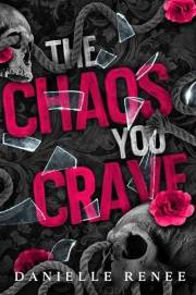 The Chaos You Crave - A High School Dark Romance: Love, Lust, and Liars Book #1