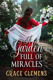 A Garden full of Miracles: An Inspirational Romance Novel (Hearts of the Untamed West)