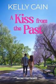 A Kiss From the Past: A Family Secrets, Opposites-Attract Romance (Secret Ties Book 1)