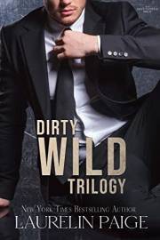 Dirty Wild Trilogy (Dirty Universe Book 4)
