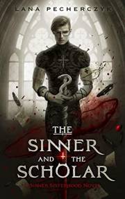 The Sinner and the Scholar: A Rivals to Lovers, Dark Demon Hunter Romance (The Sinner Sisterhood Book 1)