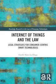 Internet of Things and the Law: Legal Strategies for Consumer-Centric Smart Technologies (Routledge Research in the Law of Em