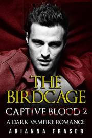 The Birdcage - Captive Blood 2: A Dark Vampire Romance