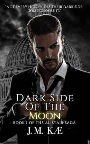 Dark Side Of The Moon : Book I Of The Alistair Saga (The Alistair Saga - Romantic Suspense Love Story 1)