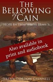 The Bellowing of Cain: HOPE for Those Who've Blown It