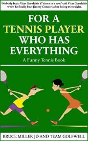 For a Tennis Player Who Has Everything: A Funny Tennis Book (For People Who Have Everything Series Gift Books)