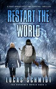 Restart the World: A Post-Apocalyptic EMP Survival Thriller (The Darkened World Book 2)