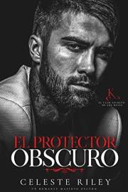 El Protector Oscuro: Un romance mafioso oscuro (El Club Secreto de los Reyes nº 1) (Spanish Edition)
