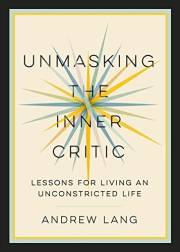 Unmasking the Inner Critic: Lessons for Living an Unconstricted Life