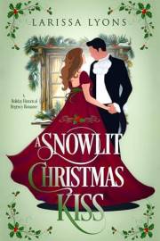 A Snowlit Christmas Kiss: A Holiday Historical Regency Romance (Regency Christmas Kisses Book 1)