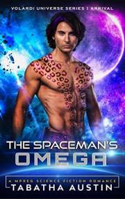 The Spaceman's Omega: A Mpreg Science Fiction Romance (Volardi Arrival Book 1)