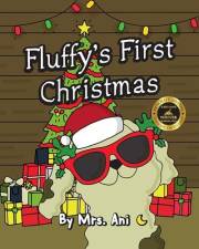 Fluffy's First Christmas : A Festive Picture Book for Toddlers and Young Children Filled with Rhymes, Colors, and Christmas C