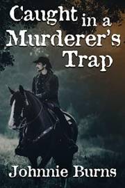 Caught in a Murderer's Trap: A Historical Western Adventure Novel (Love and Valor on the Frontier)