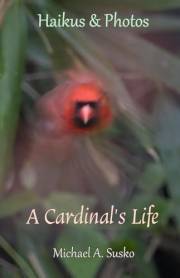 Haikus and Photos: A Cardinal's Life (Nature Haikus & Photos Book 2) Haikus and Photos: A Cardinal's Life (Nature Haikus & Photos Book 2)