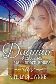Dagmar: Rescue Me - (Mail Order Brides) Book 12