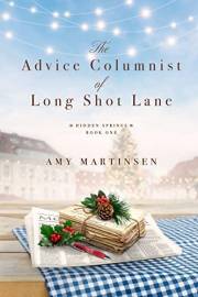 The Advice Columnist of Long Shot Lane: A Sweet Small-Town Romantic Comedy (Hidden Springs Book One)