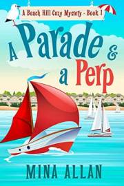 A Parade and a Perp: A Beach Hill Cozy Mystery Book 1 (Beach Hill Cozy Mysteries)