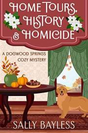 Home Tours, History & Homicide (Dogwood Springs Cozy Mystery Book 3)