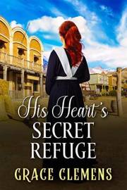 His Heart’s Secret Refuge: An Inspirational Romance Novel (Love and Valor on the Frontier)