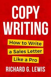 COPYWRITING: How to Write a Sales Letter Like a Pro (Business Success Secrets Books)