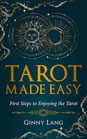 Tarot Made Easy: First Steps to Enjoying the Tarot