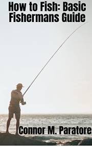 How to Fish: Basic Fishermans Guide (How-To Success Secrets Book 20)