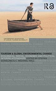 Tourism and Global Environmental Change: Ecological, Economic, Social and Political Interrelationships (Contemporary Geograph