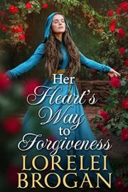 Her Heart’s Way To Forgiveness: A Historical Western Romance Novel (Tales of Brave Western Love)