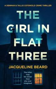 The Girl in Flat Three: A Gripping Psychological Crime Thriller with a Twist You Won’t See Coming (A Denman & Tallis Cotswold