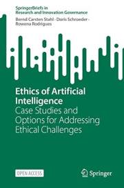 Ethics of Artificial Intelligence: Case Studies and Options for Addressing Ethical Challenges (SpringerBriefs in Research and Ethics of Artificial Intelligence: Case Studies and Options for Addressing Ethical Challenges (SpringerBriefs in Research and