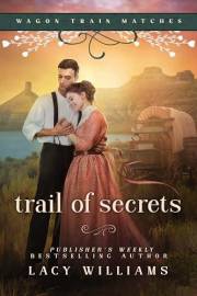 Trail of Secrets (Wagon Train Matches Book 2)