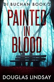 Painted In Blood: A Chilling Scottish Murder Mystery (DI Buchan Book 2)