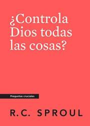 ¿Controla Dios todas las cosas?, Spanish Edition (Crucial Questions)