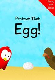 Protect That Egg! (Sammy Bird)