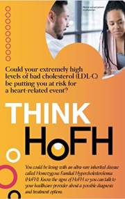 Think HoFH: Understanding Homozygous Familial Hypercholesterolemia