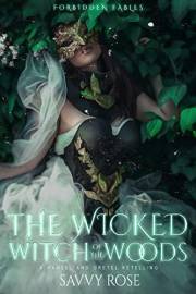 The Wicked Witch of the Woods: A Hansel and Gretel Retelling (Forbidden Fables Book 2)