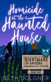 Homicide at the Haunted House (Nightmare, Arizona Paranormal Cozy Mysteries Book 1)