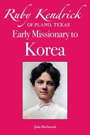 Ruby Kendrick of Plano, Texas: Early Missionary to Korea (Missionary Biographies)