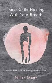 Inner Child Healing With Your Breath: escape from dark psychology manipulation