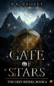 Gate of Stars: The Grey Riders, Book 6