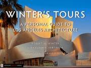 Winter's Tours: A Personal Guide to Los Angeles Architecture